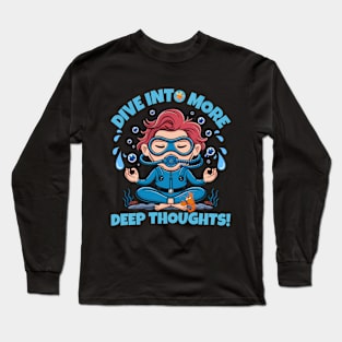 Dive Into More Deep Thoughts Scuba Diver Long Sleeve T-Shirt